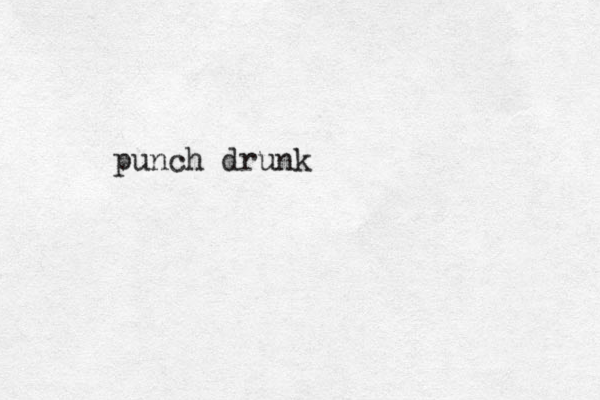 punch drunk