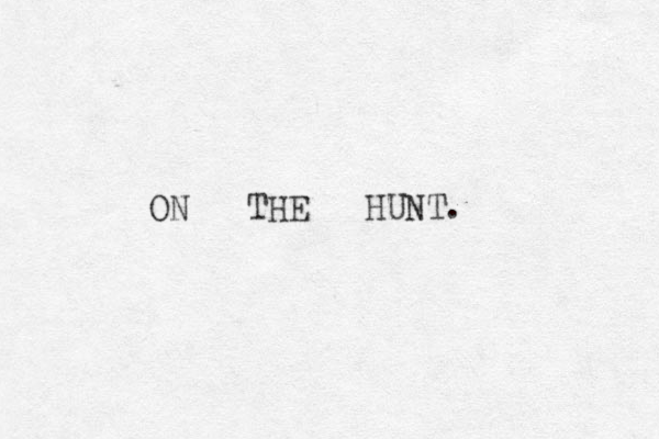 ON THE HUNT.