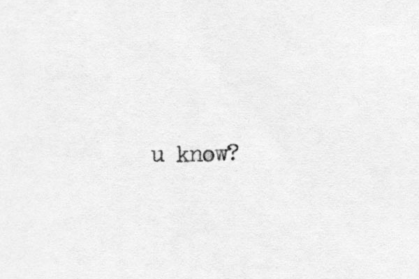 u know?