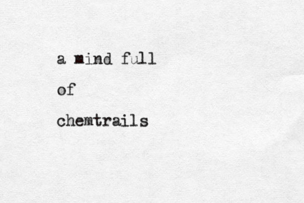 a mind full of chemtrails