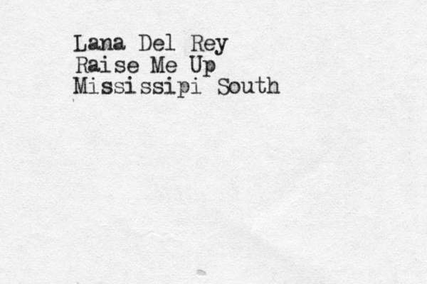 Lana Del Rey Raise Me Up Mississipi South