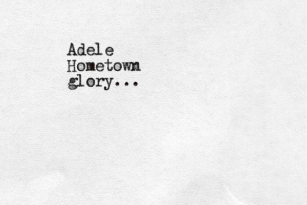 Adele Hometown glory...
