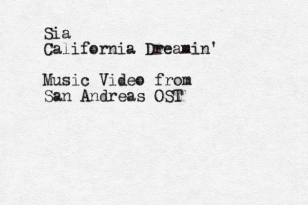 Sia California Dreamin' Music Video from San Andreas OST