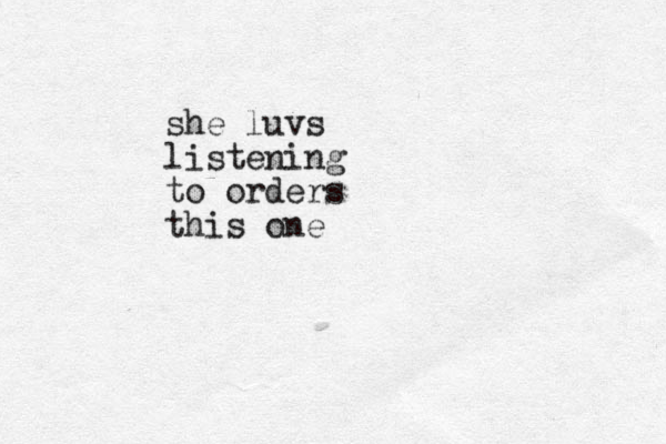 she luvs listening to orders this one