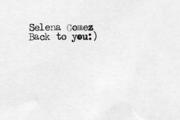 Selena Gomez Back to you:)