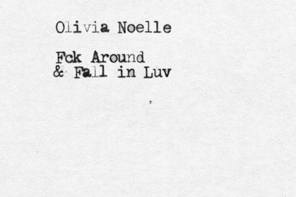 Olivia Noelle Fck Around & Fall in Luv