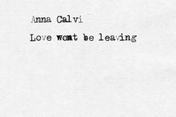 Anna Calvi Love wont be leaving