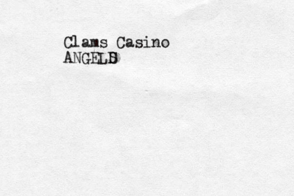 Clams Casino ANGELD S