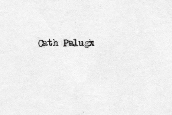 Cath Palugh x