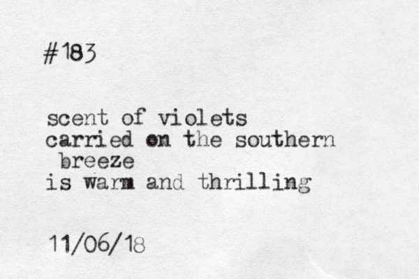 #183 scent of violets carried on the southern breeze z is warm and thrilling 11/06/18