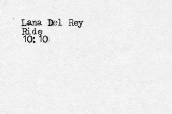 Lana Del Rey Ride 10:10