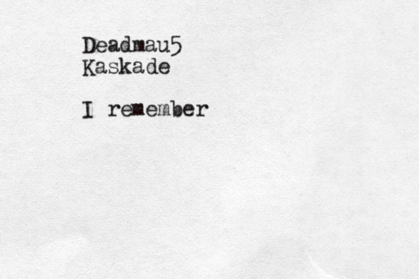 Deadmau5 Kaskade I remember