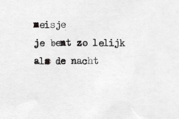 meisje je bent zo lelijk als de nacht