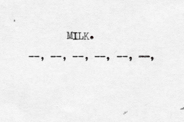 --, --, --, --, --, --, MILK. 