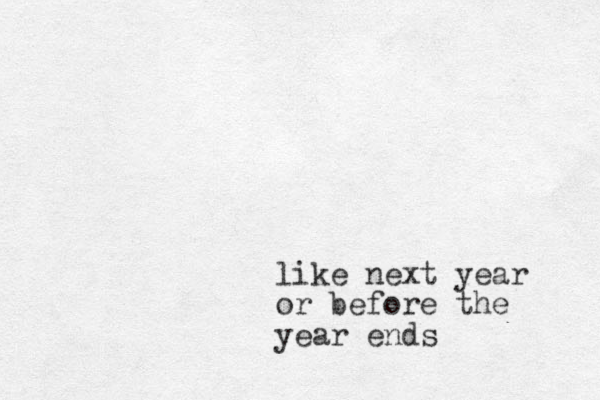 like next year or before the year ends