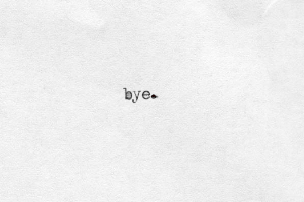 bye.