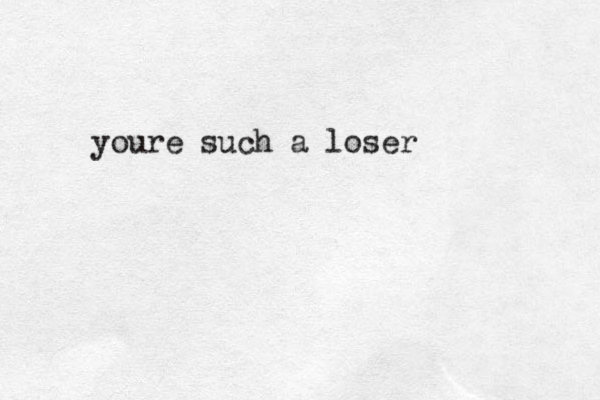 youre such a loser