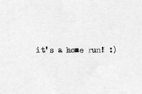 it's a home run! :)