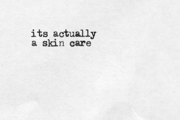 its actually a skin care 