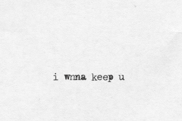 i wnna keep u