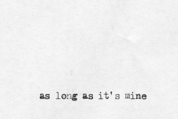 as long as it's mine 