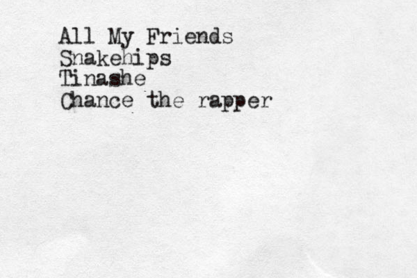 All My Friends Snakehips Tinashe Chance the rapper