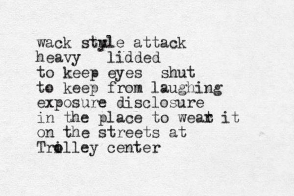 wack stu yle attack heavy lidded to keep eyes shut to keep from laughing exposure disclosure in the place to weat r it on the streets at Tri o olley center