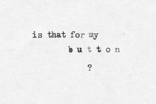 is that for my b u t t o n ?