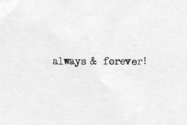 always & forever!