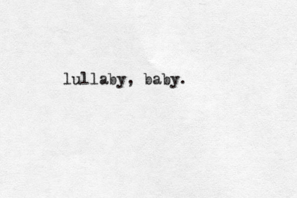 lullaby, baby.