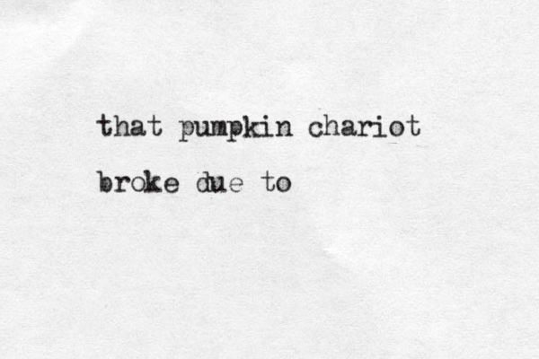 that pumpkin chariot broke due to 