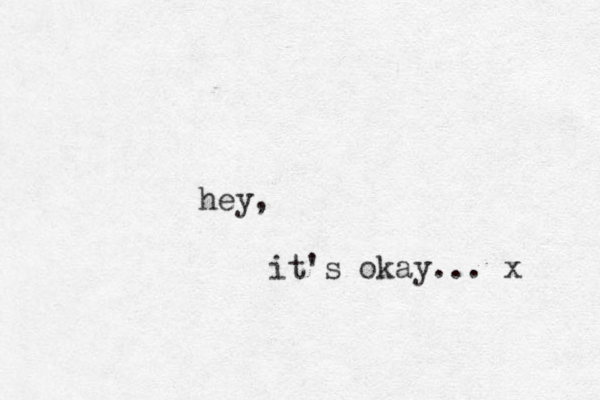hey, it's okay... x 