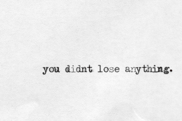 you didnt lose anything. 