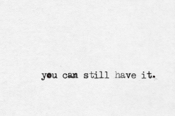 you can still have it. 