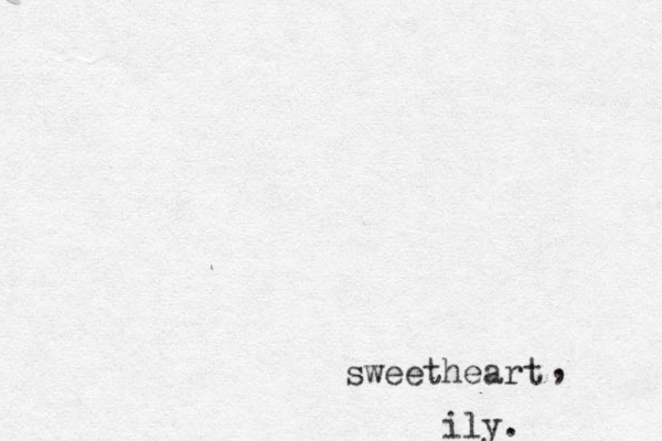 sweetheart . , ily.