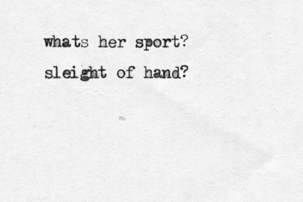 whats her sport? sleight of hand?