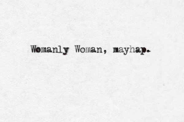 Womanly Woman, mayhap. 