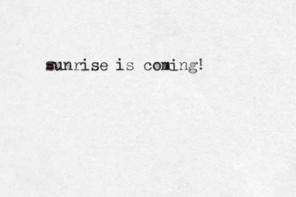 sunrise is coming!