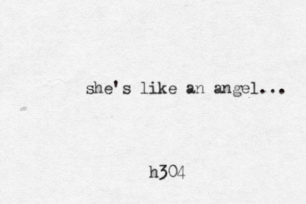 she's like an angel... h304 