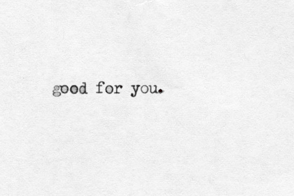 good for you.