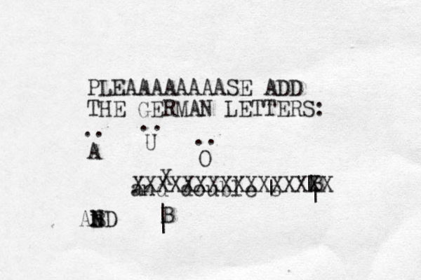 PLEAAAAAAAASE ADD THE GERMAN LETTERS: A .. U .. O .. and double s | B | | | X XXXXXXXXXXXXXXXX ABD n N B N B | |