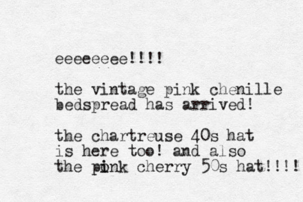 eeeeeeee!!!! the vintage pink chenille bedspread has arrived! the chartreuse 40s hat is here too! and also the ponk i i cherry 50s hat!!!! 