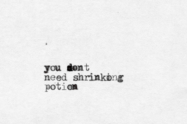 you sont d d d need shrinkong i potion