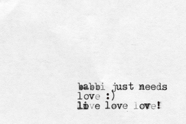 babbi just needs love :) live o love love! 