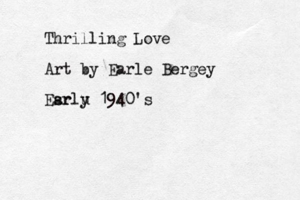 Thrilling Love Art by Earle Bergey Esr arlu y 1940's