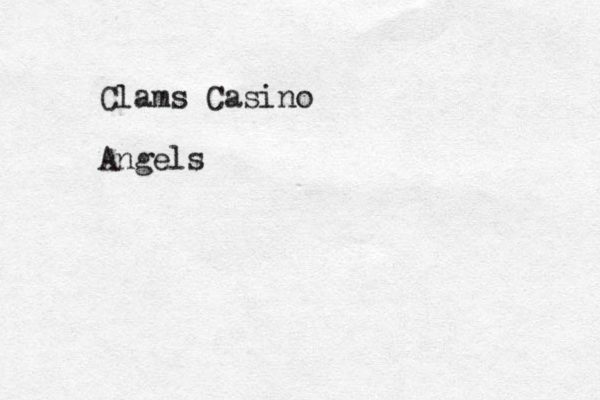 Clams Casino Angels