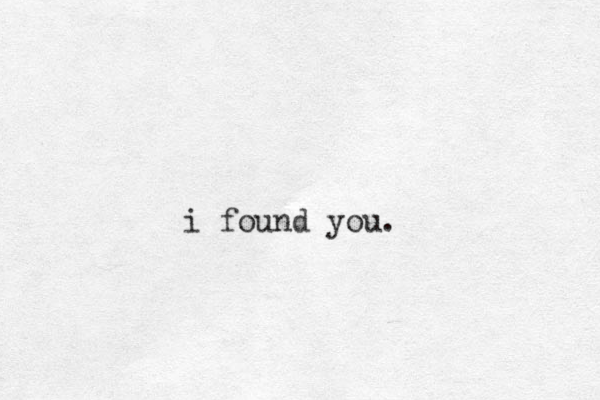 i found you.