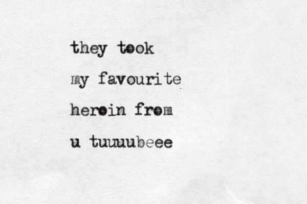 they took my favourite heroin from u tuuuubeee