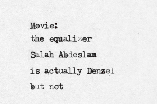 the equalizer Salah Abdeslam is actually Denzel but not Movie: