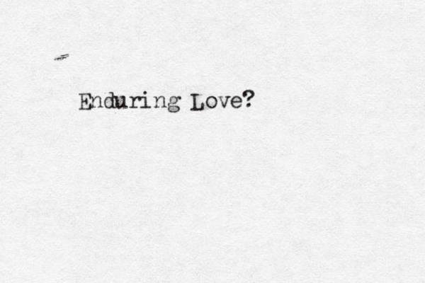 Enduring Love?